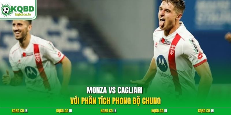 Monza vs Cagliari với phân tích phong độ chung